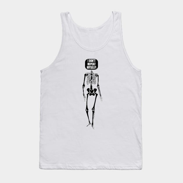 I don't repeat myself. Tank Top by EvilDD